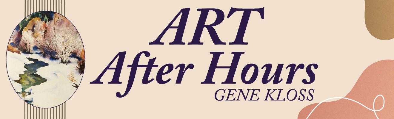 Art After Hours: Gene Kloss title shot.