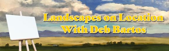 Landscapes on Location With Deb Bartos